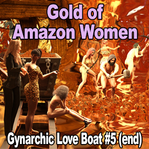 Gynarchic Love Boat (#5-Gold of Amazons)