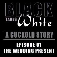 Black Takes White 01: The Wedding Present